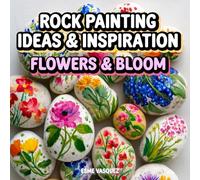 Rock Painting Ideas & Inspiration: Flowers and Blooms