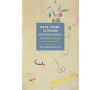 Rock, Paper, Scissors: And Other Stories (New York Review Books Classics) | Maxim Osipov Boris Dralyuk Svetlana Alexievich Alex Fleming Anne Marie Jac