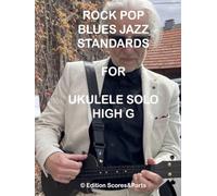 ROCK, POP, BLUES, JAZZ STANDARDS FOR UKULELE SOLO HIGH G