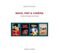 Rock, pop & cinéma: 70 ans de musique en 100 films