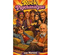 Rock Psychanalyse: Quand les légendes du rock s'allongent sur le divan. Entretiens imaginés avec Janis Joplin, Jimi Hendrix, Jim Morrison, John Lennon, Amy Winehouse et Johnny Halliday