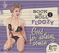 Rock & Roll Floozy 1 - Good For Nothing Woman