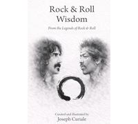 Rock & Roll Wisdom: From the Legends of Rock & Roll