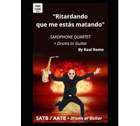 Rock Saxophone Quartet Score: "Ritardando que me estás matando" - Easy and fun