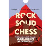 Rock Solid Chess - Volume 3: Tiviakov's Unbeatable Strategies: Searching for the Right Move