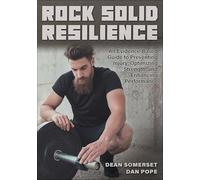 Rock Solid Resilience: An Evidence-Based Guide to Preventing Injury, Optimizing Strength, and Enhancing Performance