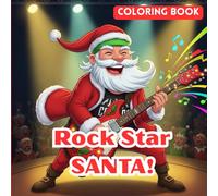 Rock Star Santa - Christmas Coloring Book for Kids: A fun holiday coloring adventure featuring Santa Claus as a rock star! Packed with guitars, concerts, and festive music vibes for boys and girls.