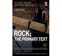 Rock: The Primary Text: The Primary Text: Developing a Musicology of Rock (Ashgate Popular and Folk Music Series)