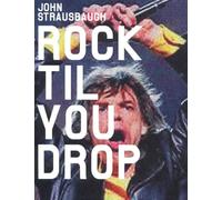 Rock 'Til You Drop: The Decline from Rebellion to Nostalgia