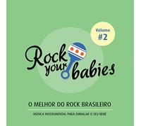 Rock Your Babies - o Melhor do Rock Nacional - Vol. 2