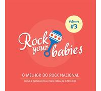 Rock Your Babies - o Melhor do Rock Nacional - Vol. 3