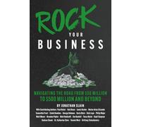 Rock Your Business: Navigating the Road from $50 Million to $500 Million and Beyond