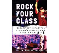 Rock Your Class: Creatively Impactful Teacher-Rockstar Tips from A to Z
