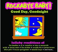 Rockabye Baby! Good Day Goodnight: 2 - CD Compilation by Rockabye Baby! (2011-09-06)