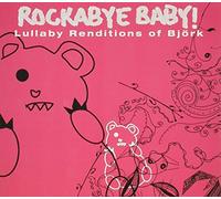 Rockabye Baby! Lullaby Renditions of Bjork by Rockabye Baby! (2007-03-12)