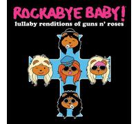 Rockabye Baby! Lullaby Renditions of Guns N' Roses by Rockabye Baby! (2009-11-10)