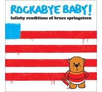 Springsteen, Bruce.=trib= - Rockabye Baby : Lullaby Renditions of Bruce Springsteen