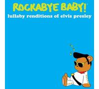 Rockabye Baby! - Rockabye Baby! Lullaby Renditions of Elvis Presley by Rockabye Baby! (2010) Audio CD