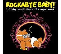 Rockabye Baby! - Rockabye Baby!: Lullaby Renditions of Kanye West