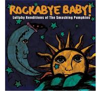 Rockabye Baby! - Rockabye Baby! Lullaby Renditions of Smashing Pumpkins by Rockabye Baby! (2007) Audio CD