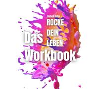 Rocke Dein Leben: Das Workbook