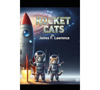Rocket Cats: A Science Fictions adventure for boys and girls to enjoy and remember (Into the Cosmos Series)