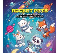 Rocket Pets: Coloring Book, Fun Beyond the Stars: A Whimsical Space Adventure with Adorable Animal Astronauts for Kids and Adults