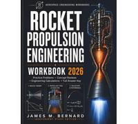 ROCKET PROPULSION ENGINEERING WORKBOOK 2026: Practice Problems, Concept Reviews, Engineering Calculations, and Full Answer Key