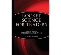 Rocket Science for Traders: Digital Signal Processing Applications: 112 (Wiley Trading)