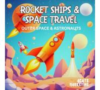 Rocket Ships & Space Travel - Coloring Book for Kids, Teens and Adults with Easy and Simple Designs for Relaxation (Outer Space & Astronauts - ... with Easy and Simple Designs for Relaxation)