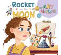 Rocket to the Moon: 1 (Art Adventures)