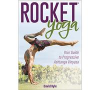 Rocket® Yoga: Your Guide to Progressive Ashtanga Vinyasa