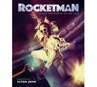 Rocketman. Inside The World Of The Film / Foreword By Elton John: The Official Movie Companion - Elton John (Rocketman: Official Elton John Movie Book)