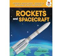 Rockets and Spacecraft (Mighty Mechanics' Guide to Awesome Space Machines)