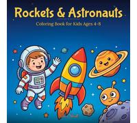 Rockets & Astronauts: Coloring Book for Kids Ages 4-8: 40 Fun and Simple Space Designs Featuring Planets, Aliens, UFOs and Space Stations for Preschoolers and Kindergarteners