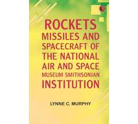 Rockets Missiles and Spacecraft of the National Air and Space Museum Smithsonian Institution