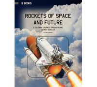 Rockets of Space and Future: A coloring journey through iconic launch vehicles (Aerospace Design Collection)