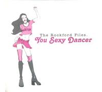 ROCKFORD FILES - You Sexy Dancer
