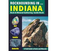 Rockhounding in Indiana: Your Complete Guide to Rocks, Minerals, and Gems Across Indiana