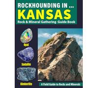 Rockhounding in Kansas: Your Complete Guide to Rocks, Minerals, and Gems Across Kansas