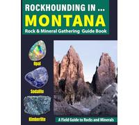Rockhounding in Montana: Your Complete Guide to Rocks, Minerals, and Gems Across Montana