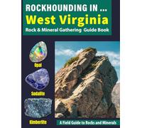 Rockhounding in West Virginia: Your Complete Guide to Rocks, Minerals, and Gems Across West Virginia