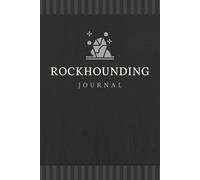 Rockhounding Journal: Rock Hunting Logbook to Record Location, Observations, Finds & Other Notes | Stone & Mineral Collecting Tracker Notebook for Rockhounds & Geology Enthusiasts