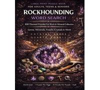 Rockhounding Word Search: 100 Large Print Themed Puzzles for Rock & Mineral Collectors | Gems, Minerals, Fossils, Crystals & More | Fun Activity Book for Adults, Teens & Seniors with Full Answer Key