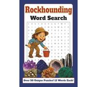 Rockhounding Word Search: Over 50 12-Word Puzzles Related to Rock, Gems, Minerals and Tools Used by Rockhounds | 6”x9”, 114 pages | Gift for Outdoorsmen Of All Ages
