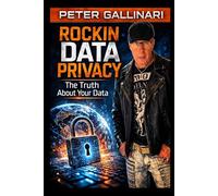 Rockin Data Privacy: The Truth About Your Data: What Organizations Aren’t Telling You - And How to Fix It