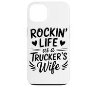 Rockin Life As A Truckers Wife Truck Driver Lover Carcasa para iPhone 13