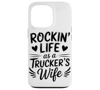 Rockin Life As A Truckers Wife Truck Driver Lover Carcasa para iPhone 13 Pro