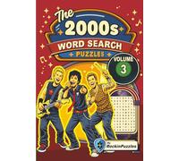 Rockin Word Search Puzzles Featuring 2000’s Hits (Volume 3): Inspired by Hit Music Songs of the 2000’s, Pop, Hip-Hop, R&B, Alternative Rock, Country ... Great for Holidays (Hits of the 2000's)