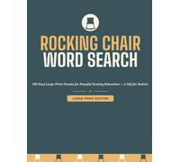 Rocking Chair Word Search: 100 Easy Large-Print Puzzles for Peaceful Evening Relaxation - A Gift for Seniors